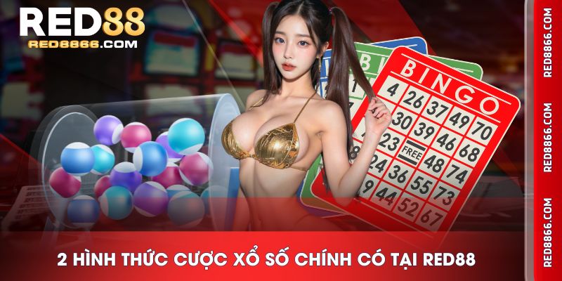 2 hình thức cược Xổ Số chính có tại RED88