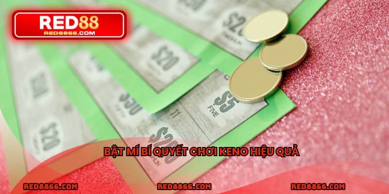 Bật mí bí quyết chơi keno hiệu quả