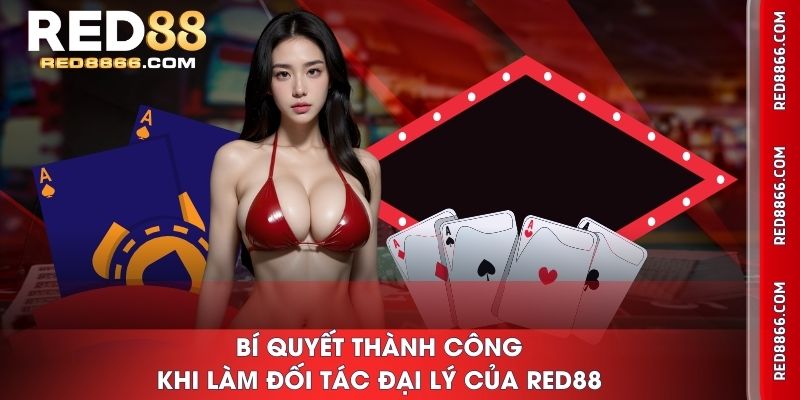 Bí quyết thành công khi làm đối tác đại lý của RED88