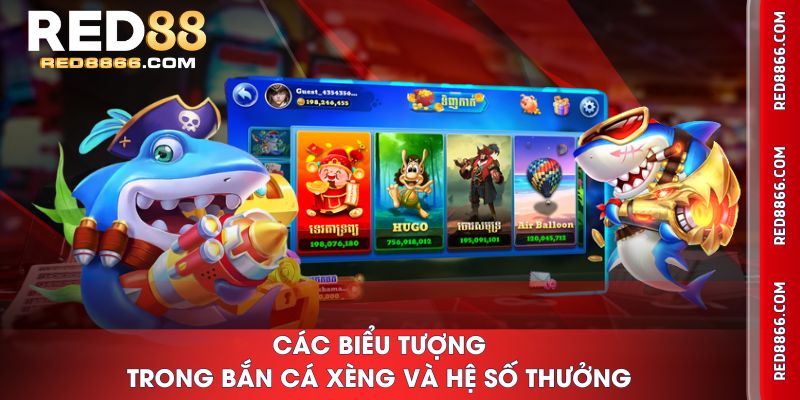 Các biểu tượng trong Bắn Cá Xèng và hệ số thưởng