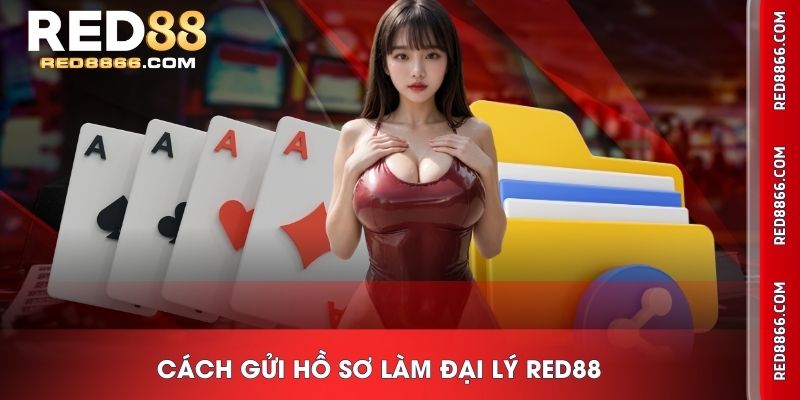 Cách gửi hồ sơ làm đại lý RED88