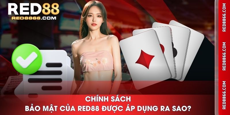 Chính sách bảo mật của RED88 được áp dụng ra sao?