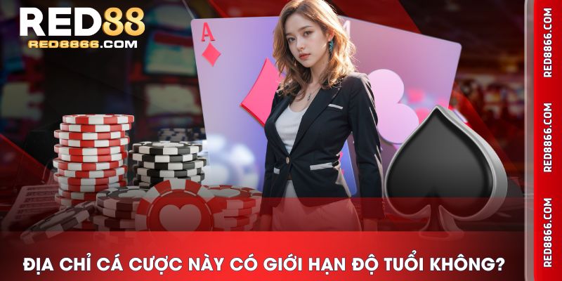 Địa chỉ cá cược này có giới hạn độ tuổi không?