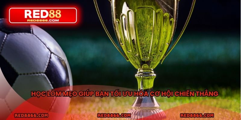Học lỏm mẹo giúp tối ưu hóa cơ hội chiến thắng