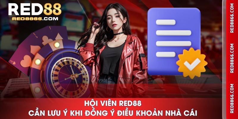 Hội viên RED88 cần lưu ý khi đồng ý điều khoản nhà cái