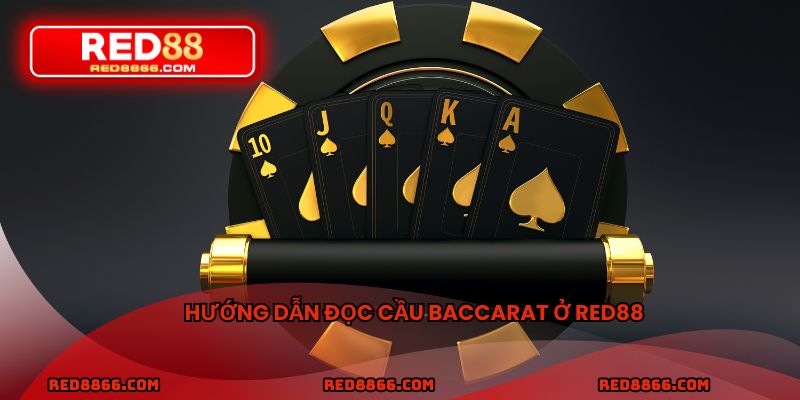 Hướng dẫn cách đọc cầu baccarat ở RED88