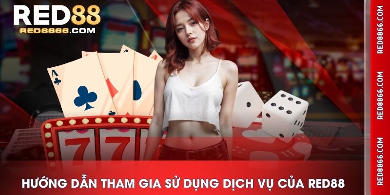 Hướng dẫn tham gia sử dụng dịch vụ của RED88