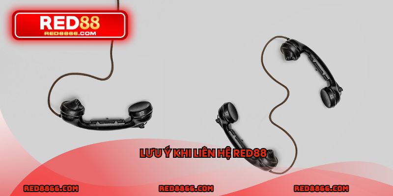 Lưu ý khi liên hệ RED88