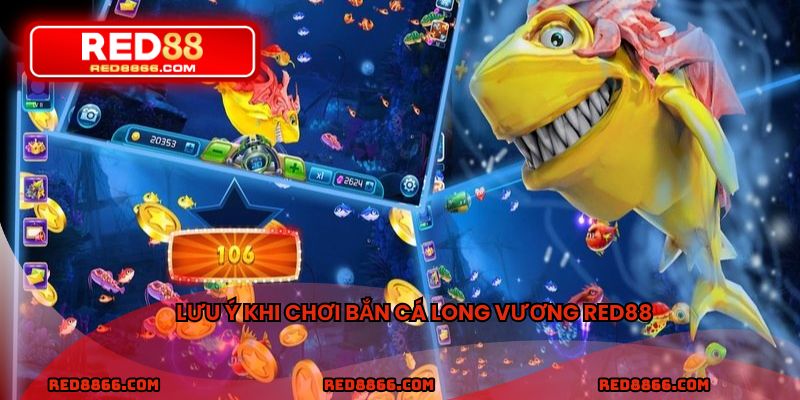 Lưu ý khi chơi bắn cá long vương RED88