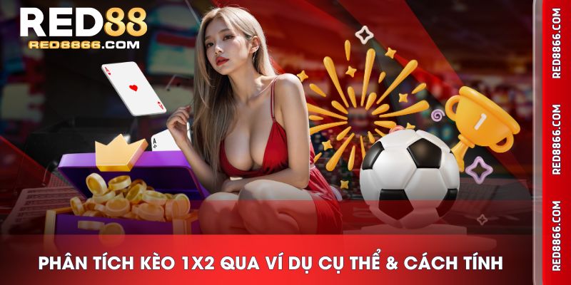 Phân tích kèo 1x2 qua ví dụ cụ thể & cách tính