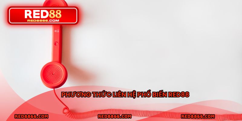 Phương thức liên hệ phổ biến RED88