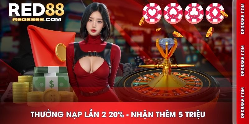 Thưởng nạp lần 2 20% - Nhận thêm 5 triệu