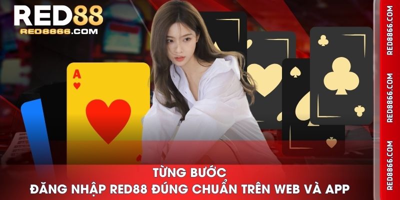 Từng bước đăng nhập RED88 đúng chuẩn trên Web và App